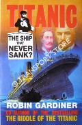 Titanic - The Ship That Never Sank? by GARDINER, Robin